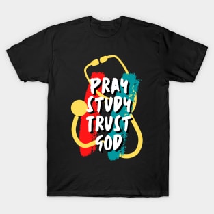 Pray Study Trust God Medical Student T-Shirt